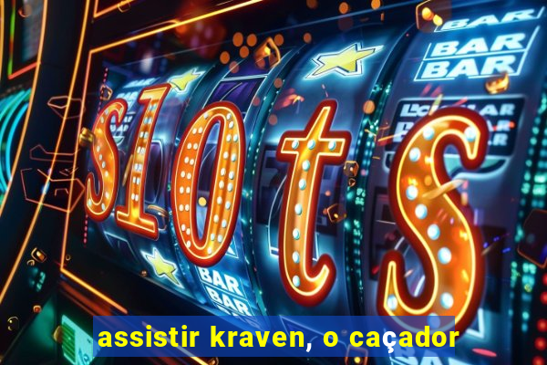 assistir kraven, o caçador